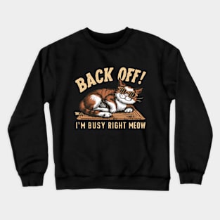 Back off! I'm busy! Crewneck Sweatshirt